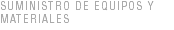 Suministro de Equipos y Materiales