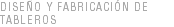 Diseño y fabricación de tableros